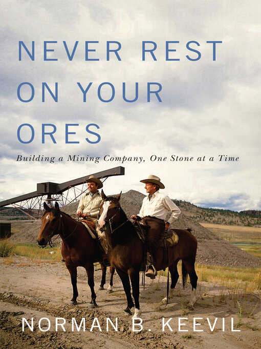 Title details for Never Rest on Your Ores by Norman B. Keevil - Available